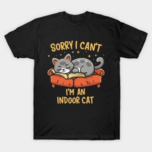 Sorry I Can't I'm An Indoor Cat T-Shirt